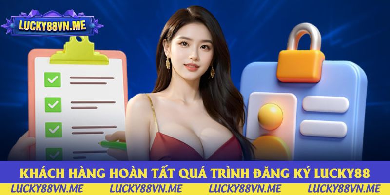 Khách hàng xác nhận hoàn tất quá trình đăng ký Lucky88 Khách hàng xác nhận hoàn tất quá trình đăng ký Lucky88