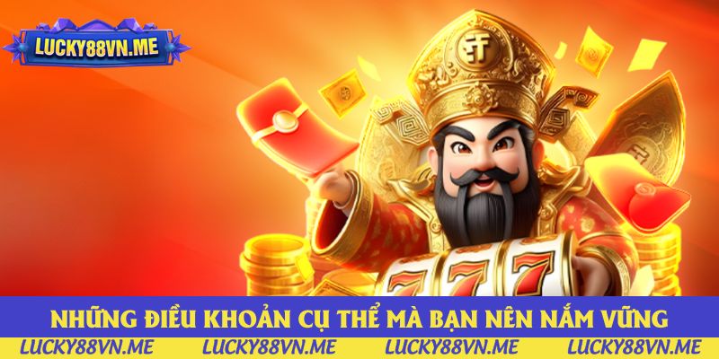 Những điều khoản cụ thể mà bạn nên nắm vững khi tham gia nhận ưu đãi Những điều khoản cụ thể mà bạn nên nắm vững khi tham gia nhận ưu đãi
