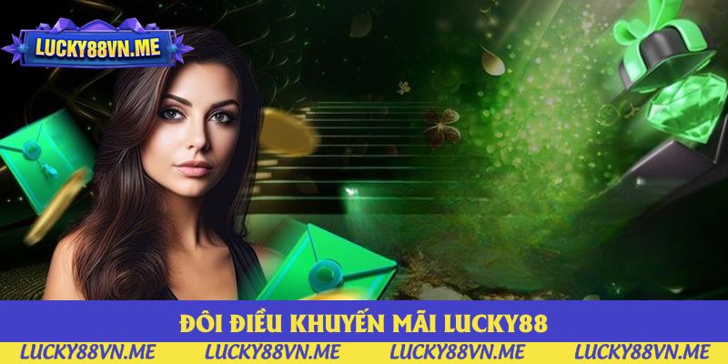 Đôi điều khuyến mãi Lucky88 Đôi điều khuyến mãi Lucky88