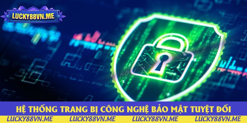 Hệ thống được trang bị công nghệ bảo mật tuyệt đối Hệ thống được trang bị công nghệ bảo mật tuyệt đối
