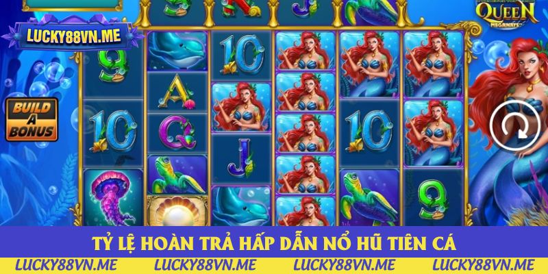 Tỷ lệ hoàn trả hấp dẫn thu hút của nổ hũ Tiên Cá