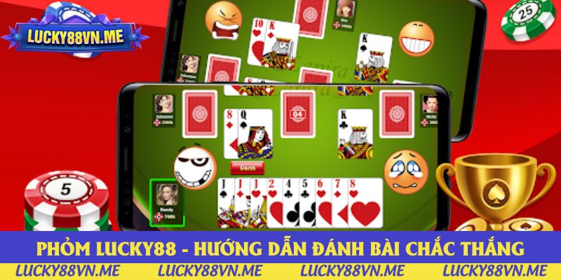 Phỏm Lucky88 - Hướng Dẫn Đánh Bài Chắc Thắng Năm 2025